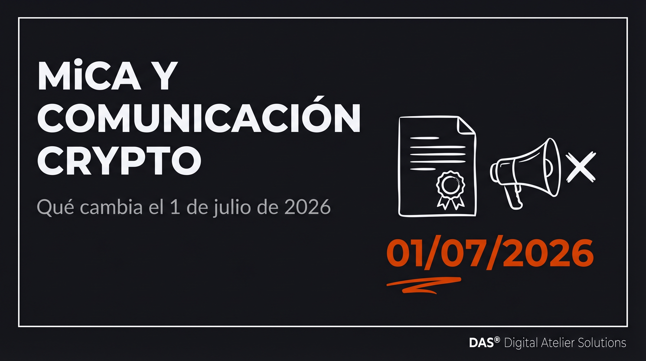 MiCA y comunicación de marketing crypto: qué cambia el 1 de julio de 2026